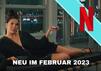 Neu bei Netflix im Februar 2023 – Alle neuen Serien und Filme | Übersicht