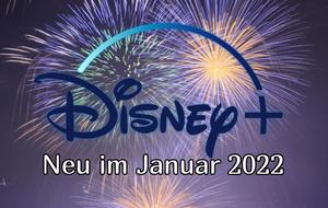 Streaming | Neu bei Disney+ im Januar 2022 – Alle Highlights